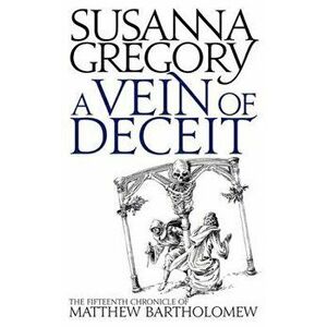 A Vein of Deceit: The Fifteenth Chronicle of Mathew Bartholomew - Susanna Gregory imagine