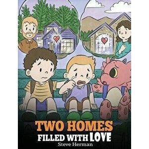 Two Homes Filled with Love: A Story about Divorce and Separation, Hardcover - Steve Herman imagine