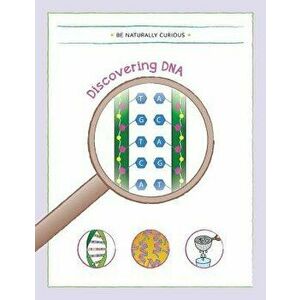 Discovering DNA, Paperback - Be Naturally Curious imagine