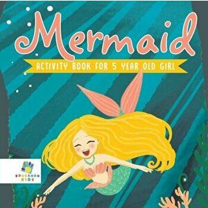 Mermaid Activity Book for 5 Year Old Girl, Paperback - Educando Kids imagine