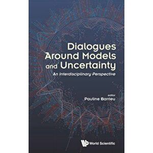 Dialogues Around Models And Uncertainty: An Interdisciplinary Perspective, Hardback - *** imagine