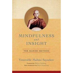 Mindfulness and Insight: The Mahasi Method, Paperback - Mahasi Sayadaw imagine