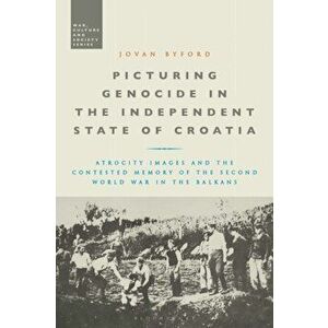 Picturing Genocide in the Independent State of Croatia, Hardback - Jovan Byford imagine