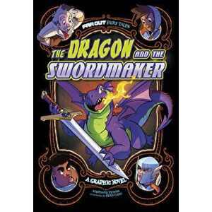 The Dragon and the Swordmaker: A Graphic Novel, Paperback - Stephanie Peters imagine