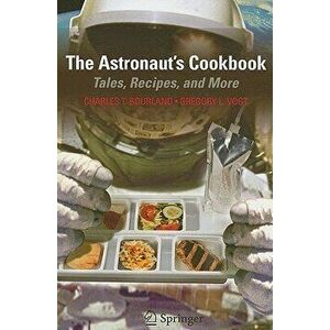 The Astronaut's Cookbook: Tales, Recipes, and More, Paperback - Charles T. Bourland imagine
