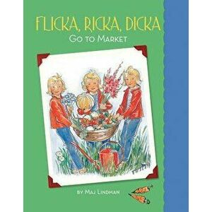 Flicka, Ricka, Dicka Go to Market, Hardcover - Maj Lindman imagine