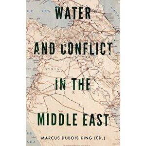 Water and Conflict in the Middle East, Paperback - *** imagine