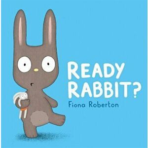 Ready, Rabbit?, Paperback - Fiona Roberton imagine