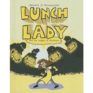 Lunch Lady and the League of Librarians - Jarrett Krosoczka imagine