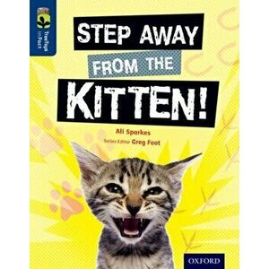 Oxford Reading Tree TreeTops inFact: Level 14: Step Away from the Kitten!, Paperback - Ali Sparkes imagine