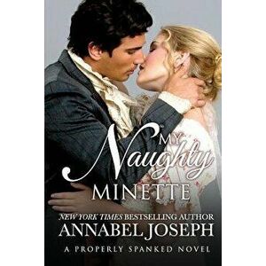 My Naughty Minette, Paperback - Annabel Joseph imagine