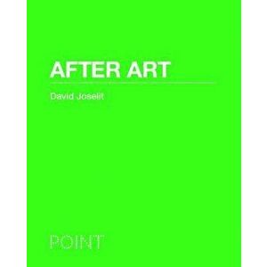 After Art, Hardcover - David Joselit imagine