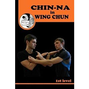 Chiin-na in Wing Chun, Paperback - Semyon Neskorodev imagine