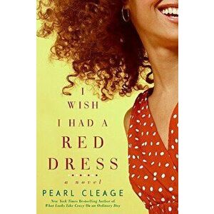 I Wish I Had a Red Dress, Paperback - Pearl Cleage imagine