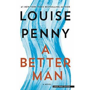 A Better Man, Paperback - Louise Penny imagine