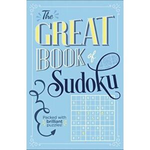 Great Book of Sudoku. Packed with over 900 brilliant puzzles!, Paperback - Eric Saunders imagine