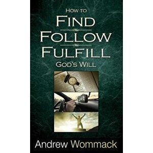 How to Find, Follow, Fulfill God's Will, Hardcover - Andrew Wommack imagine