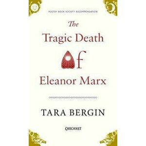 The Tragic Death of Eleanor Marx, Paperback - Tara Bergin imagine