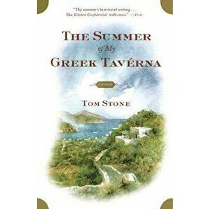 The Summer of My Greek Taverna: A Memoir, Paperback - Tom Stone imagine