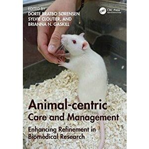Animal-centric Care and Management. Enhancing Refinement in Biomedical Research, Paperback - *** imagine