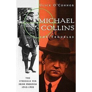 Michael Collins and the Troubles, Paperback - Ulick O'Connor imagine