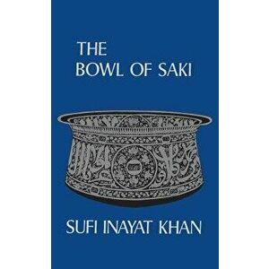 Bowl of Saki, Paperback - Inayat Khan imagine