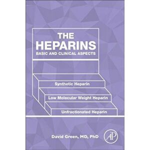 Heparins. Basic and Clinical Aspects, Paperback - David Green imagine