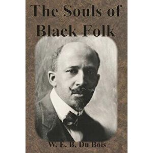 The Souls of Black Folk, Paperback - W. E. B. Du Bois imagine