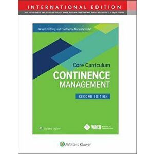 Wound, Ostomy and Continence Nurses Society Core Curriculum: Continence Management, Paperback - Sandy Engberg imagine