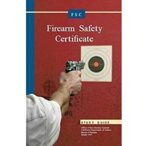 Firearm Safety Certificate Studgy Guide, Paperback - California Department Of Justice imagine