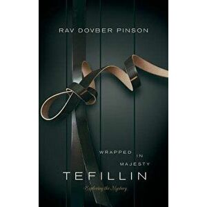 Tefillin: Wrapped in Majesty, Hardcover - Dovber Pinson imagine