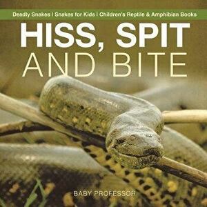 Hiss, Spit and Bite - Deadly Snakes - Snakes for Kids - Children's Reptile & Amphibian Books, Paperback - Baby Professor imagine