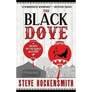 The Black Dove: A Holmes on the Range Mystery, Paperback - Steve Hockensmith imagine