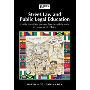 Street Law and Public Legal Education: A collection of best practices from around the world in honour of Ed O'Brien - David McQuoid-Mason imagine