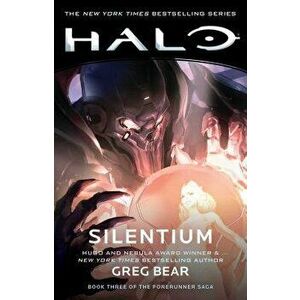 Halo: Silentium: Book Three of the Forerunner Saga, Paperback - Greg Bear imagine