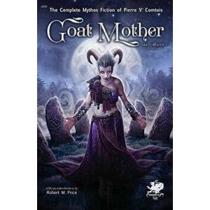 Goat Mother and others, Paperback - Pierre V. Comtois imagine