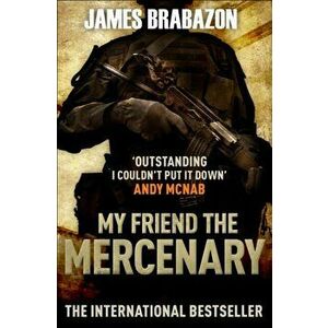 My Friend The Mercenary, Paperback - James Brabazon imagine