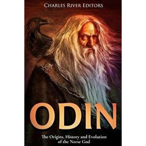 Odin: The Origins, History and Evolution of the Norse God - Jesse Harasta imagine