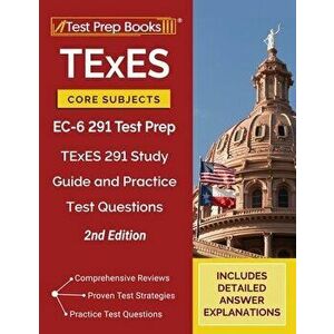 TExES Core Subjects EC-6 291 Test Prep: TExES 291 Study Guide and Practice Test Questions [2nd Edition], Paperback - *** imagine