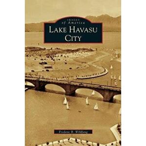 Lake Havasu City, Hardcover - Frederic B. Wildfang imagine