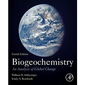 Biogeochemistry. An Analysis of Global Change, Paperback - Emily S. Bernhardt imagine
