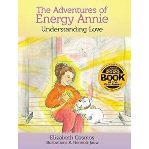 The Adventures of Energy Annie: Understanding Love, Hardcover - Elizabeth Cosmos imagine