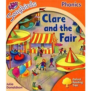 Oxford Reading Tree Songbirds Phonics: Level 6: Clare and the Fair, Paperback - Julia Donaldson imagine
