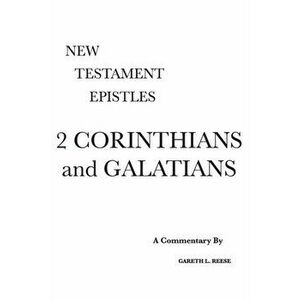 2 Corinthians and Galatians: A Critical & Exegetical Commentary, Hardcover - Gareth L. Reese imagine