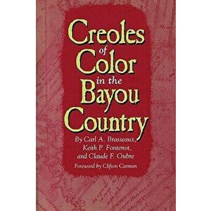 Creoles of Color in the Bayou Country, Paperback - Carl a. Brasseaux imagine