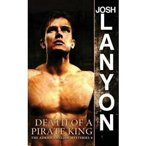 Death of a Pirate King: The Adrien English Mysteries 4, Paperback - Josh Lanyon imagine