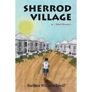 Sherrod Village: A Memoir, Paperback - Barbara W. Lewis imagine