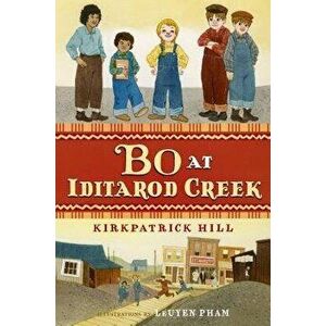 Bo at Iditarod Creek, Paperback - Kirkpatrick Hill imagine