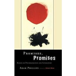 Promises, Promises: Essays on Literature and Psychoanalysis, Paperback - Adam Phillips imagine