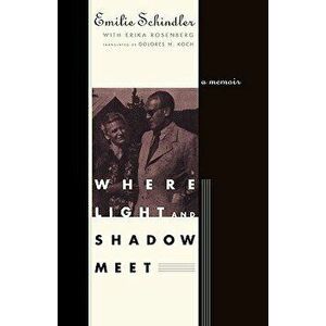 Where Light and Shadow Meet: A Memoir, Paperback - Emilie Schindler imagine
